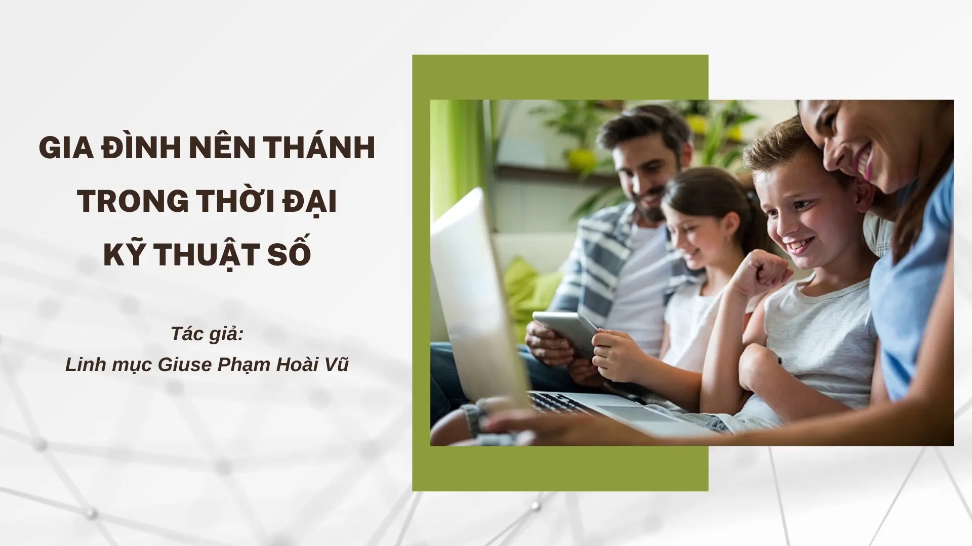 GIA ĐÌNH NÊN THÁNH TRONG THỜI ĐẠI KỸ THUẬT SỐ