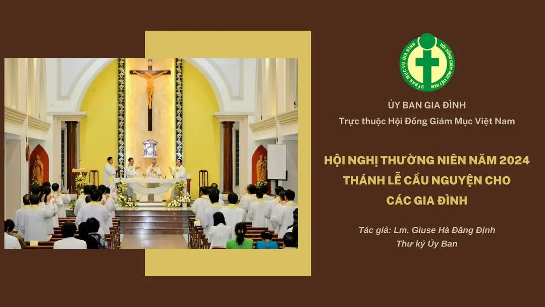 HỘI NGHỊ THƯỜNG NIÊN 2024 CỦA ỦY BAN GIA ĐÌNH - THÁNH LỄ CẦU NGUYỆN CHO CÁC GIA ĐÌNH